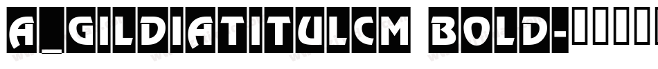 a_GildiaTitulCm Bold字体转换